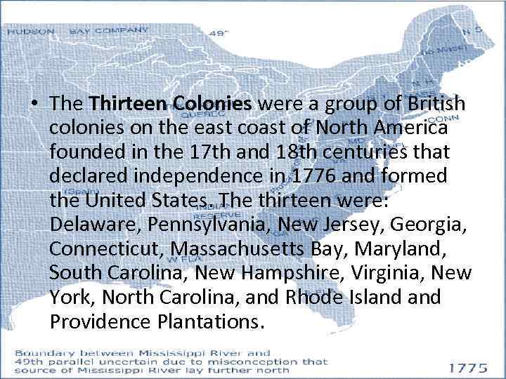  • The Thirteen Colonies were a group of British colonies on the east