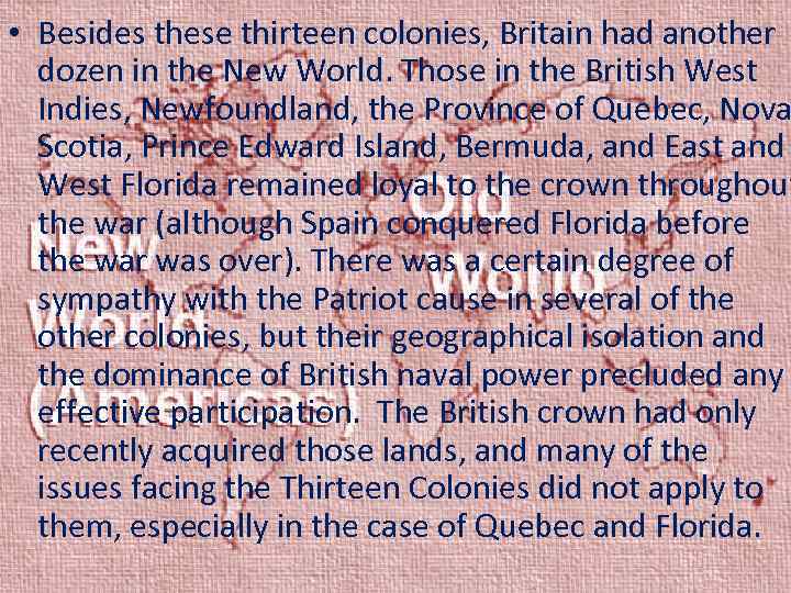  • Besides these thirteen colonies, Britain had another dozen in the New World.