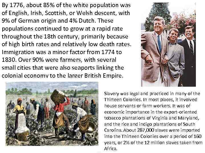 By 1776, about 85% of the white population was of English, Irish, Scottish, or