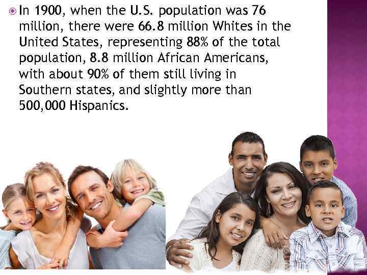  In 1900, when the U. S. population was 76 million, there were 66.