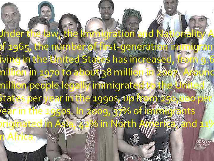 Under the law, the Immigration and Nationality A of 1965, the number of first-generation