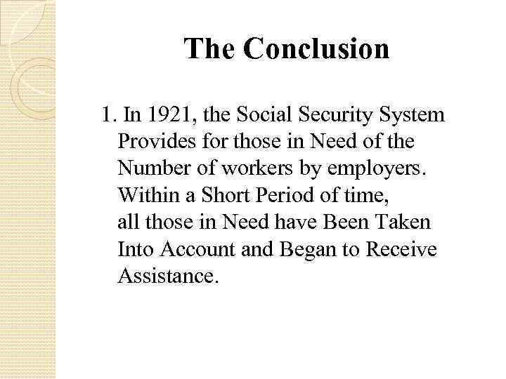The Conclusion 1. In 1921, the Social Security System Provides for those in Need