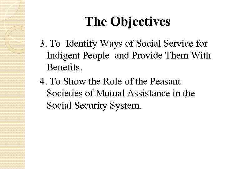 The Objectives 3. To Identify Ways of Social Service for Indigent People and Provide