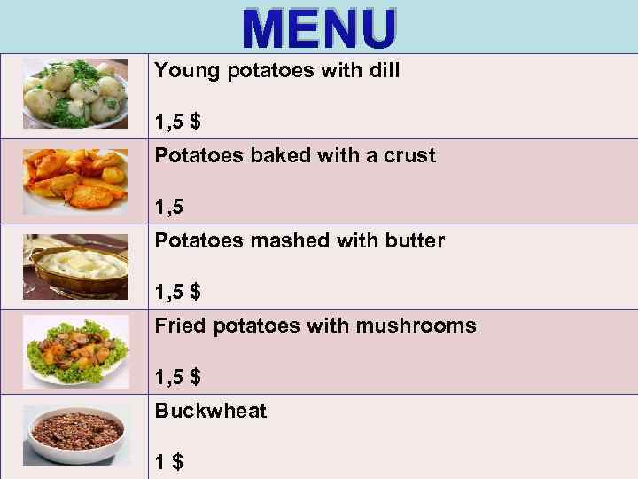 MENU Young potatoes with dill 1, 5 $ Potatoes baked with a crust 1,