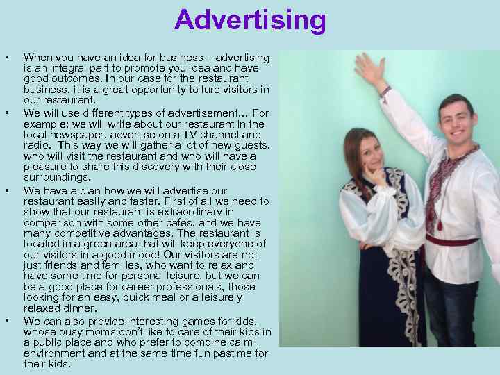 Advertising • • When you have an idea for business – advertising is an