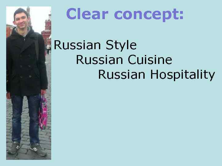 Clear concept: Russian Style Russian Cuisine Russian Hospitality 