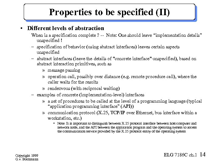 Properties to be specified (II) • Different levels of abstraction When is a specification