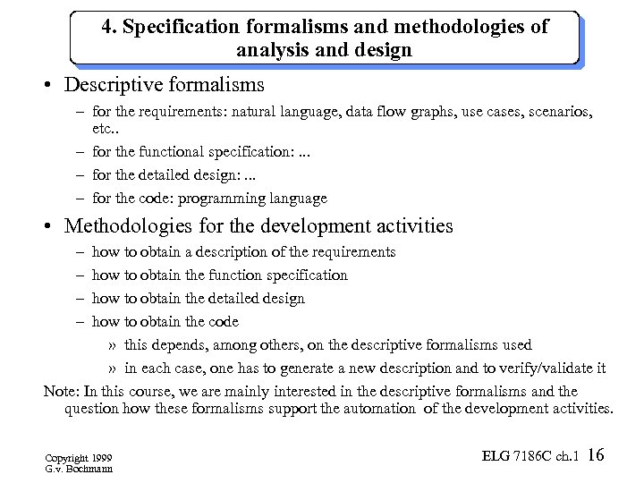 4. Specification formalisms and methodologies of analysis and design • Descriptive formalisms – for