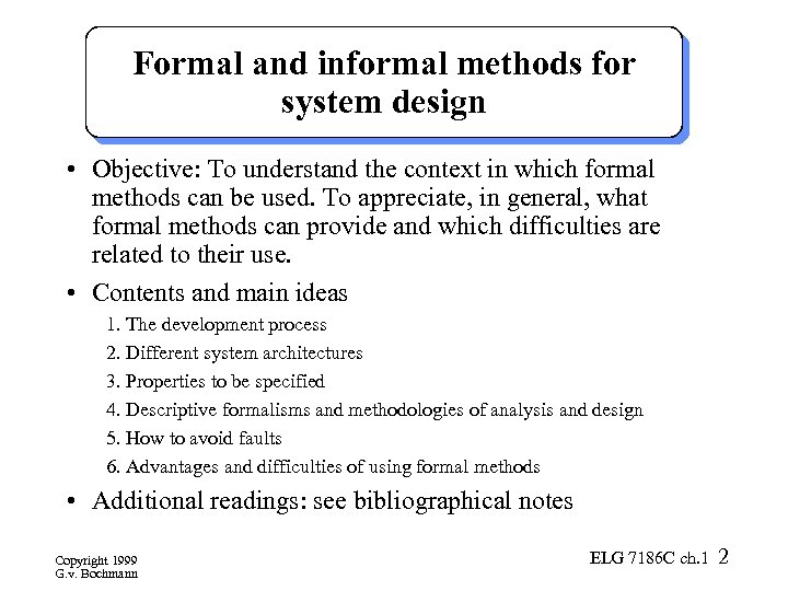 Formal and informal methods for system design • Objective: To understand the context in