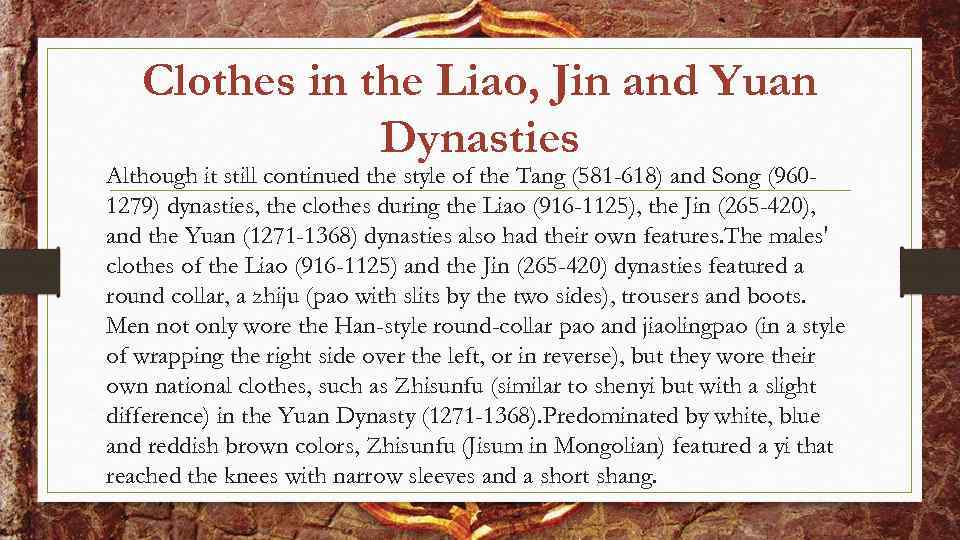 Clothes in the Liao, Jin and Yuan Dynasties Although it still continued the style