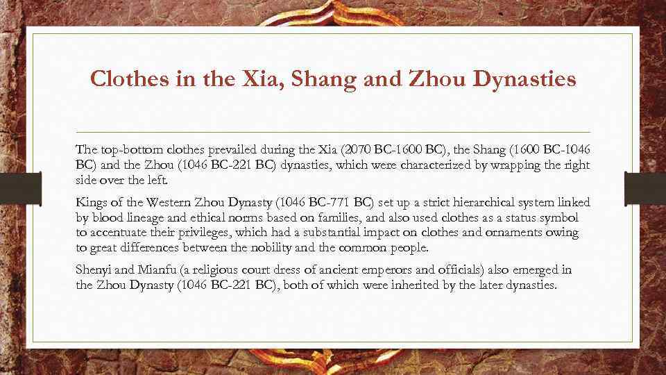 Clothes in the Xia, Shang and Zhou Dynasties The top-bottom clothes prevailed during the