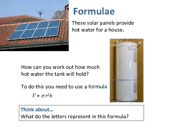 Formulae These solar panels provide hot water for a house. How can you work