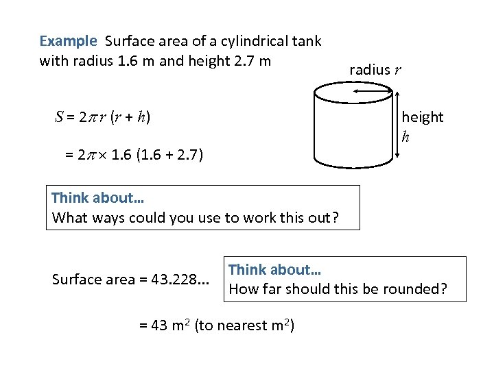 Example Surface area of a cylindrical tank with radius 1. 6 m and height