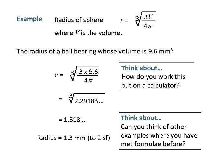 Example Radius of sphere r= where V is the volume. 3 3 V 4