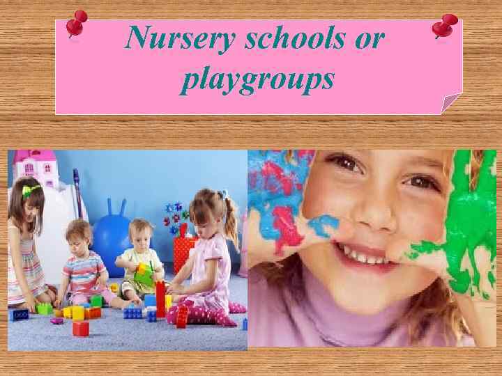 Nursery schools or playgroups 
