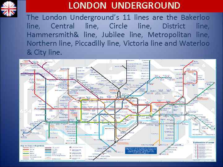 LONDON UNDERGROUND The London Underground’s 11 lines are the Bakerloo line, Central line, Circle