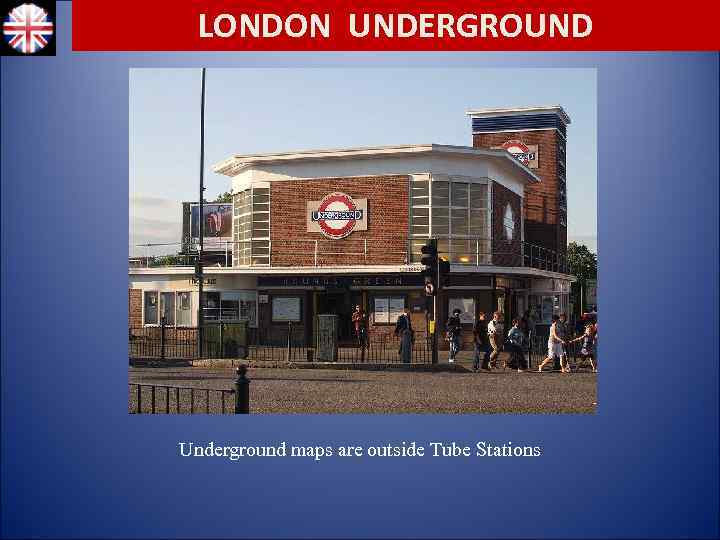 LONDON UNDERGROUND Underground maps are outside Tube Stations 