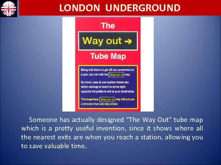 LONDON UNDERGROUND Someone has actually designed “The Way Out” tube map which is a