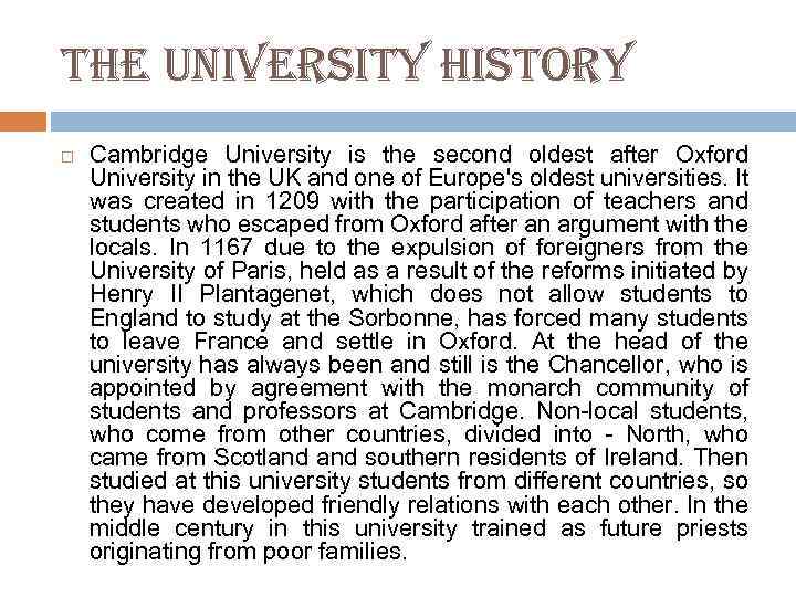 the university history Cambridge University is the second oldest after Oxford University in the