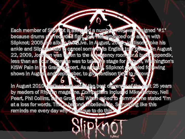 Each member of Slipknot is assigned a number; Joey was assigned 