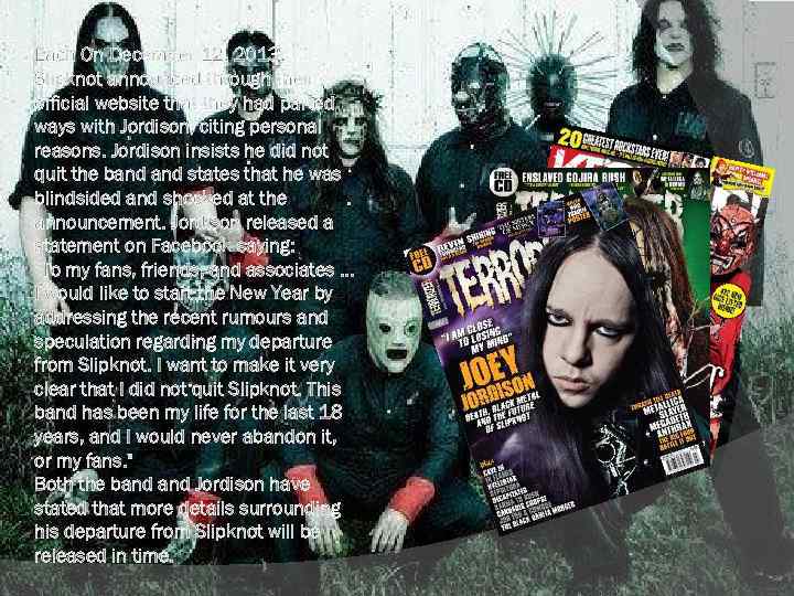 Each On December 12, 2013, Slipknot announced through their official website that they had