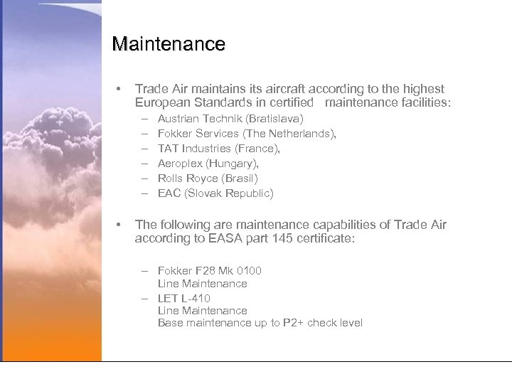 Maintenance • Trade Air maintains its aircraft according to the highest European Standards in