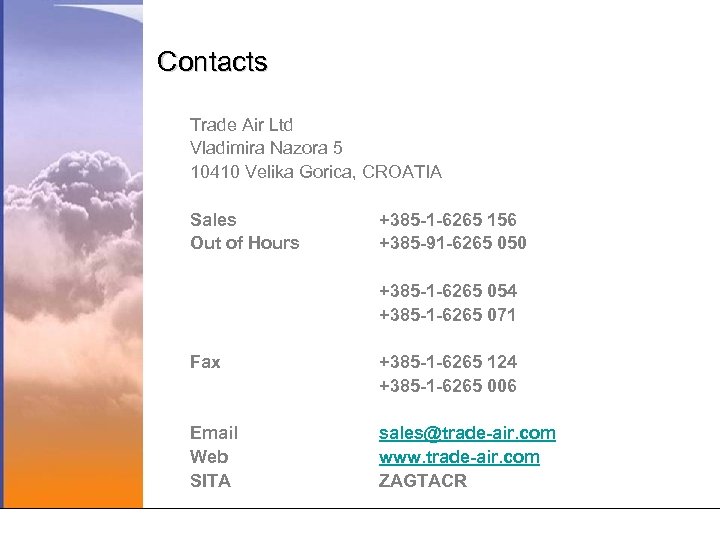 Contacts Trade Air Ltd Vladimira Nazora 5 10410 Velika Gorica, CROATIA Sales Out of