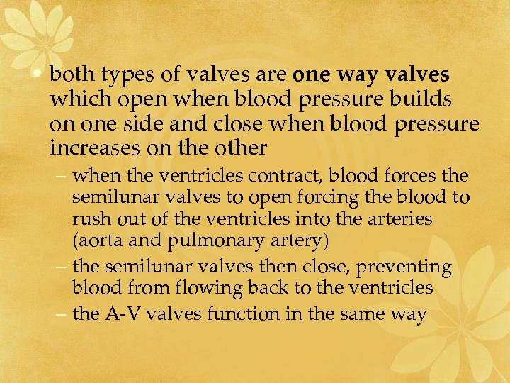  • both types of valves are one way valves which open when blood
