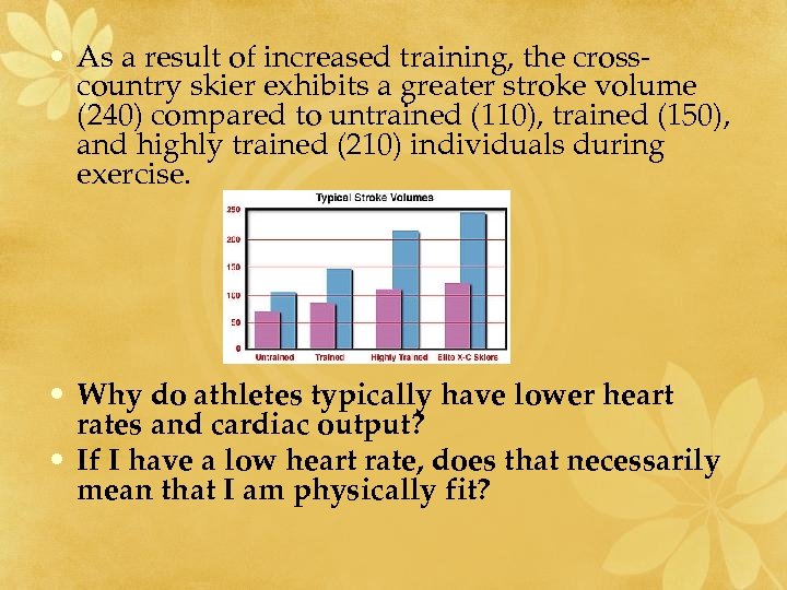  • As a result of increased training, the crosscountry skier exhibits a greater
