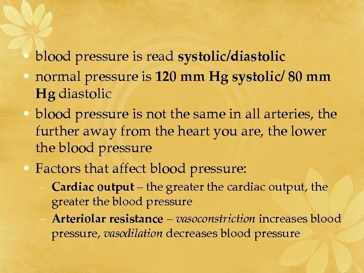  • blood pressure is read systolic/diastolic • normal pressure is 120 mm Hg