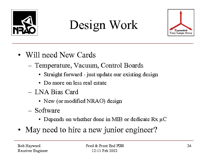 Design Work • Will need New Cards – Temperature, Vacuum, Control Boards • Straight