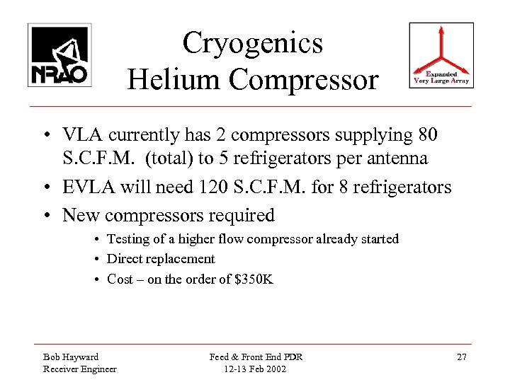 Cryogenics Helium Compressor • VLA currently has 2 compressors supplying 80 S. C. F.