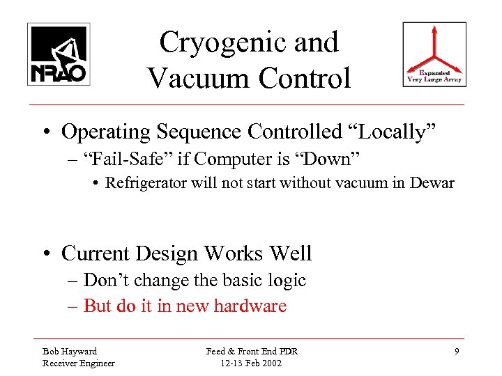 Cryogenic and Vacuum Control • Operating Sequence Controlled “Locally” – “Fail-Safe” if Computer is
