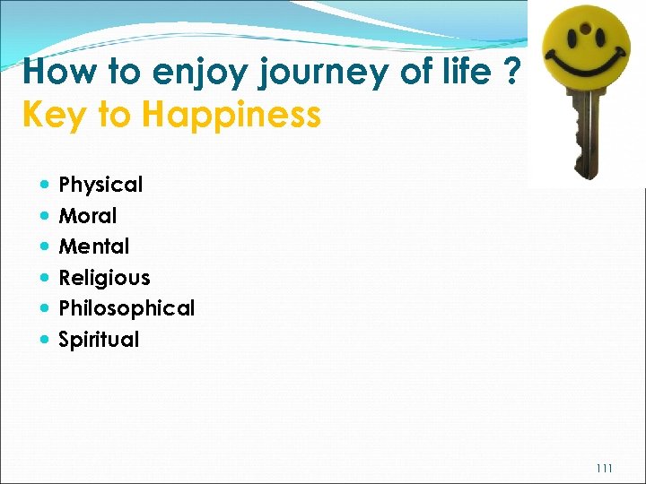 How to enjoy journey of life ? Key to Happiness Physical Moral Mental Religious