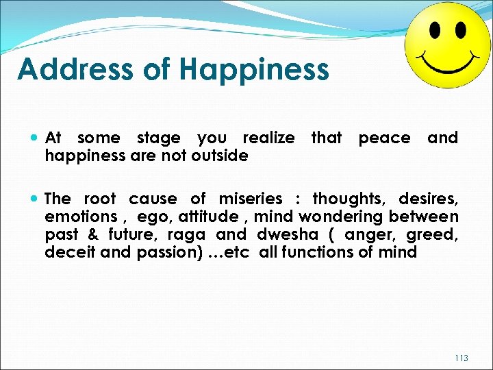 Address of Happiness At some stage you realize happiness are not outside that peace