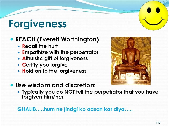 Forgiveness REACH (Everett Worthington) Recall the hurt Empathize with the perpetrator Altruistic gift of
