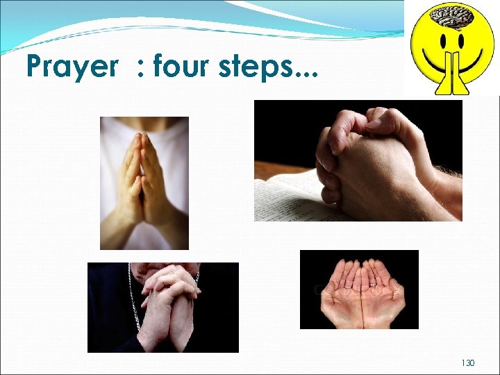 Prayer : four steps. . . 130 