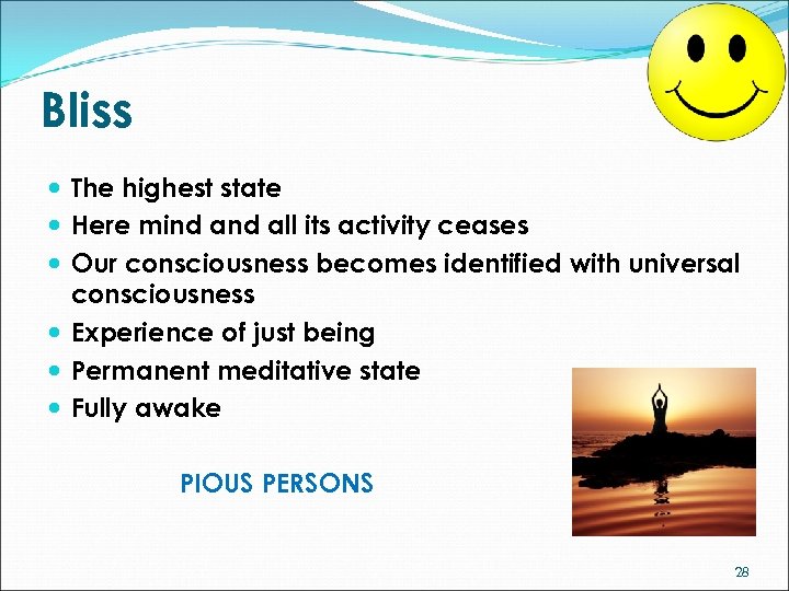 Bliss The highest state Here mind all its activity ceases Our consciousness becomes identified