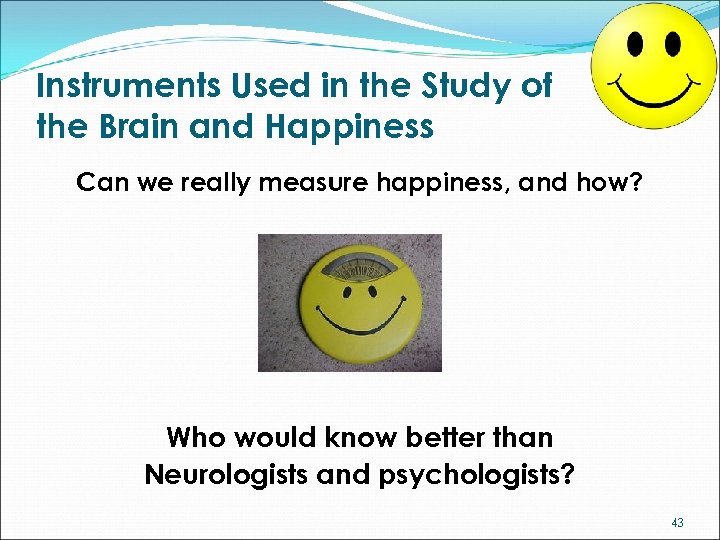 Instruments Used in the Study of the Brain and Happiness Can we really measure