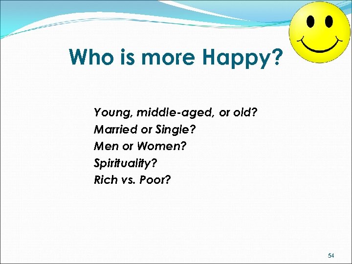 Who is more Happy? Young, middle-aged, or old? Married or Single? Men or Women?