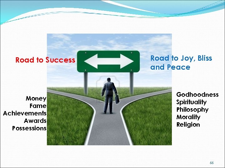 Road to Success Money Fame Achievements Awards Possessions Road to Joy, Bliss and Peace