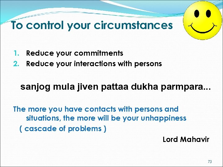 To control your circumstances 1. Reduce your commitments 2. Reduce your interactions with persons