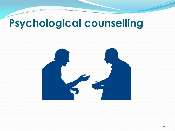 Psychological counselling 96 