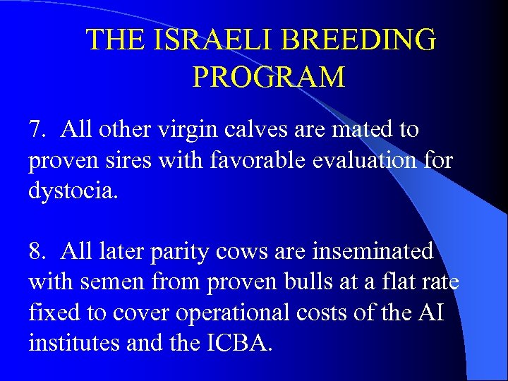 THE ISRAELI BREEDING PROGRAM 7. All other virgin calves are mated to proven sires