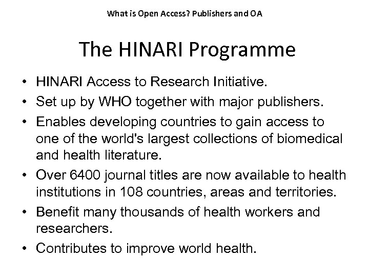 What is Open Access? Publishers and OA The HINARI Programme • HINARI Access to