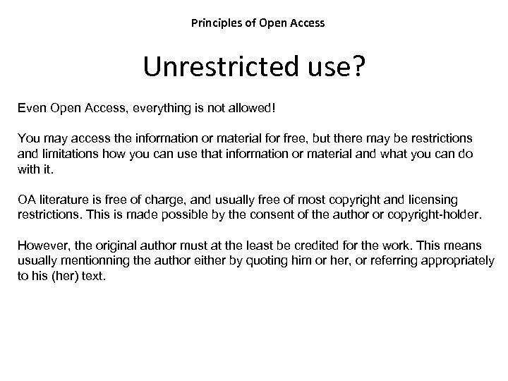 Principles of Open Access Unrestricted use? Even Open Access, everything is not allowed! You