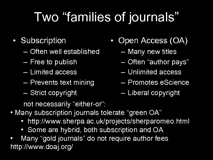 Two “families of journals” • Subscription – – – Often well established Free to