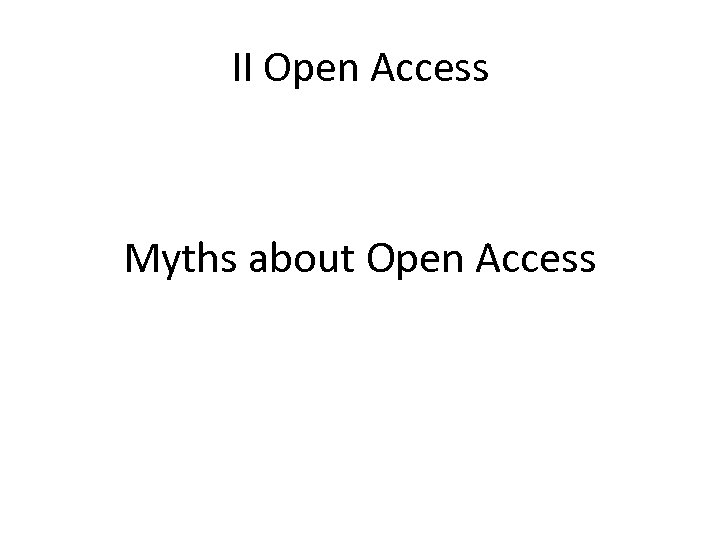 II Open Access Myths about Open Access 