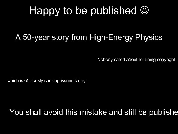 Happy to be published A 50 -year story from High-Energy Physics … Nobody cared