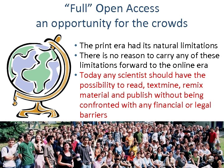 “Full” Open Access an opportunity for the crowds • The print era had its